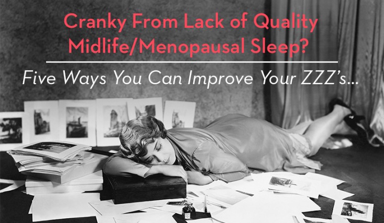 Cranky From Lack of Quality Menopausal Sleep?