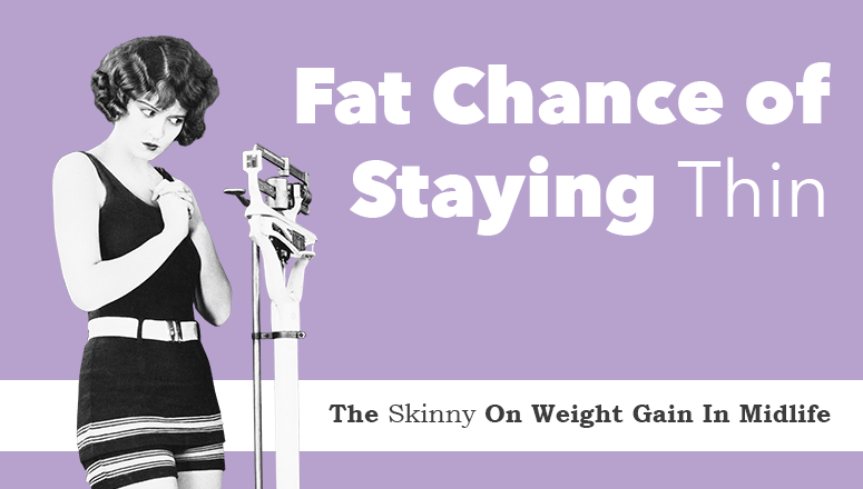 Fat Chance of Staying Skinny